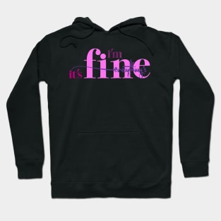 I'm Fine, It's Fine, Everything's Fine Illustration Hoodie